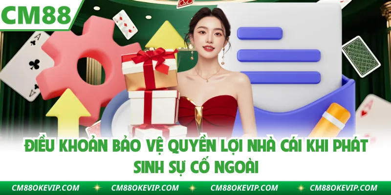 Điều khoản bảo vệ quyền lợi nhà cái khi phát sinh sự cố ngoài