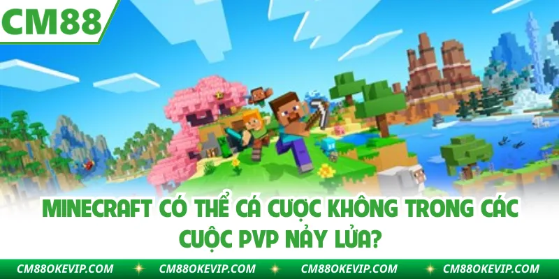 Minecraft Có Thể Cá Cược Không Trong Các Cuộc PvP Nảy Lửa?